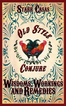 OLD STYLE CONJURE WISDOM'S, WORKINGS AND REMEDIES